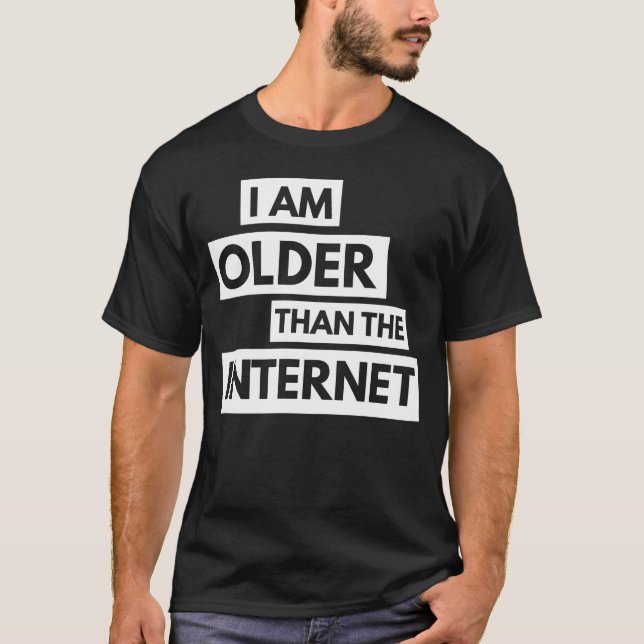 Eu sou mais idoso do que o t-shirt do Internet (Frente)