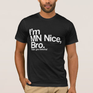 Eu sou MN Nice Mano Sim Você é Engraçado T-Shirt