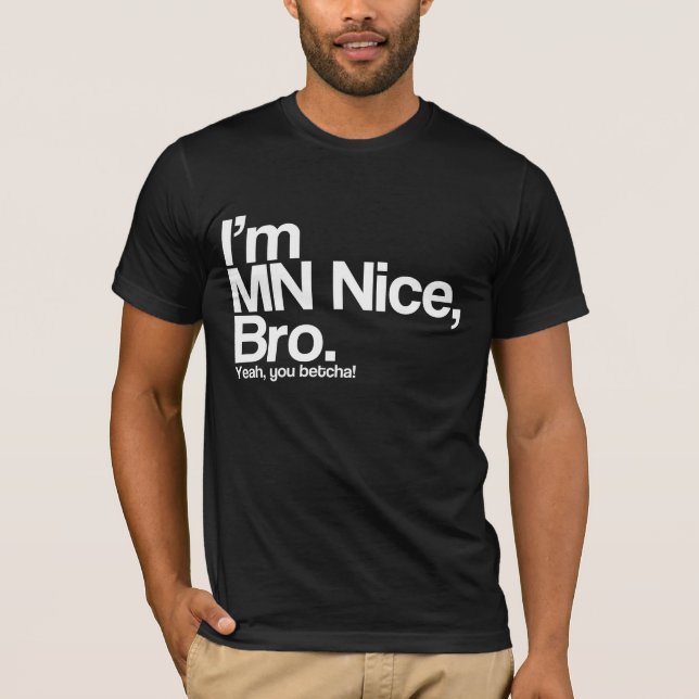 Eu sou MN Nice Mano Sim Você é Engraçado T-Shirt (Frente)