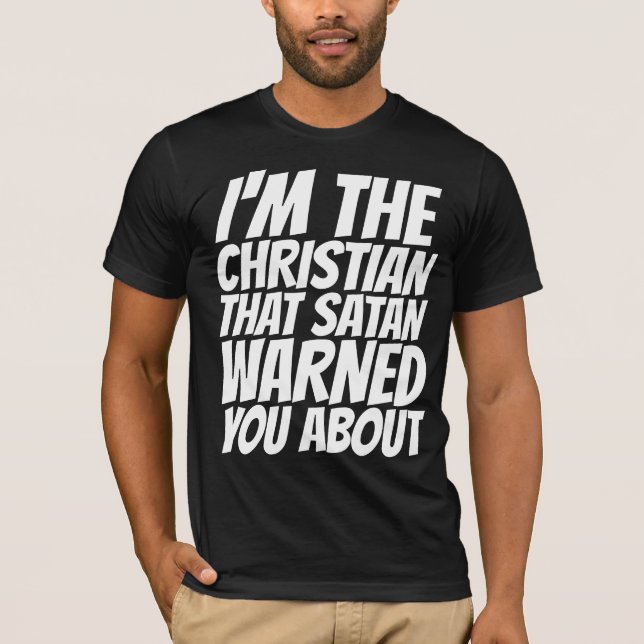 EU SOU O CRISTÃO QUE O SATANÁS O AVISOU T-SHIRTS (Frente)