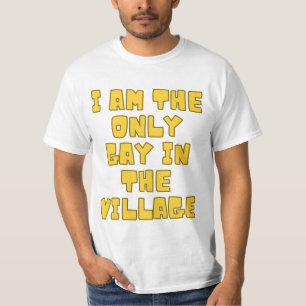 Eu sou o único Gay na Vila T-Shirt