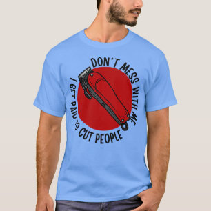 Eu Sou Pago Para Cortar Pessoas Camisa Engraçada H