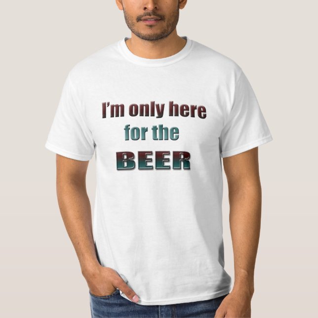 Eu sou somente aqui para a cerveja, t-shirt do (Frente)