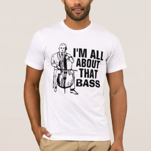 Eu sou toda sobre o BASS, Mens T-shirts Engraçadas
