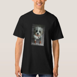 Eu sou um cão sujo!  t-shirt
