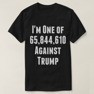 Eu sou um dos 65.844.610 contra Trump T-Shirt