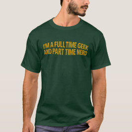 Eu sou um Geek de tempo de Cheio e camiseta de Ner