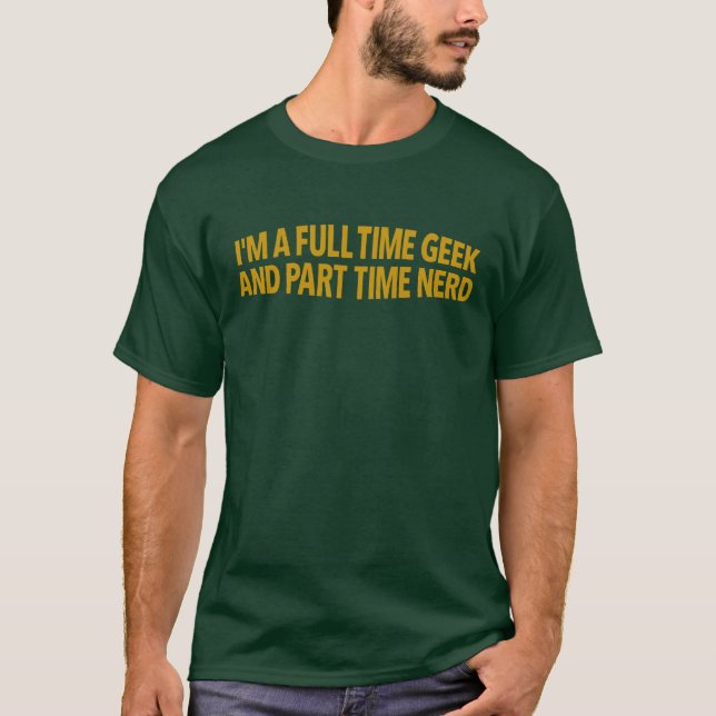 Eu sou um Geek de tempo de Cheio e camiseta de Ner (Frente)