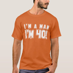 Eu sou um homem que eu sou a camisa 40