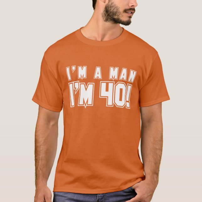 Eu sou um homem que eu sou a camisa 40 (Frente)