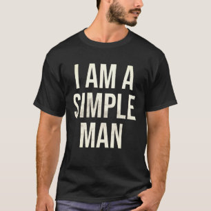 Eu sou um homem simples, camiseta