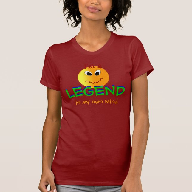 Eu sou uma LEGENDA em meu próprio t-shirt da mente (Frente)