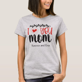 Eu Te Amo, Mãe T-Shirt