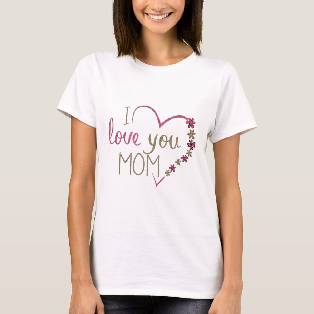 eu te amo, mãe T-Shirt (Frente)