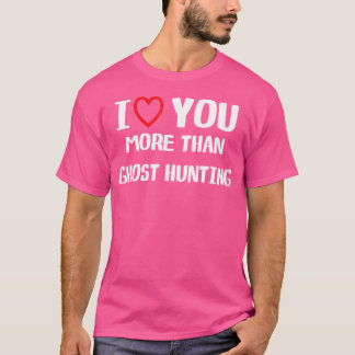 Eu Te Amo Mais Do Que Camisa De Caça a Fantasmas M