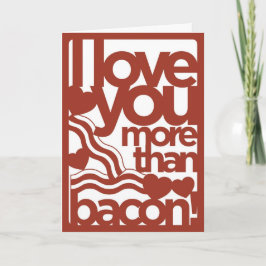 Eu Te Amo Mais Do Que Cartão De Bacon