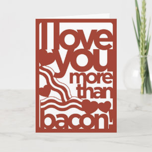 Eu Te Amo Mais Do Que Cartão De Bacon