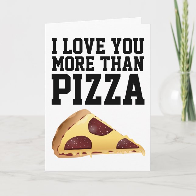 EU TE AMO MAIS DO QUE CARTÕES PIZZA GREETING (Frente)