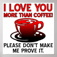 Eu Te Amo Mais Que Café Sinal de Poster Engraçado