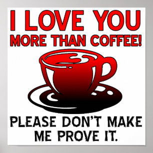 Eu Te Amo Mais Que Café Sinal de Poster Engraçado