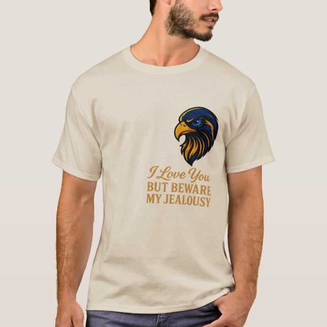 Eu Te Amo Mas Cuidado Com Minha Camisa De T Ciúme  (Frente)