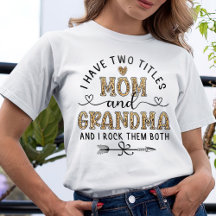 Eu Tenho Dois Títulos Mãe E Vovó T-Shirt