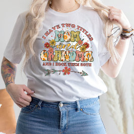 Eu Tenho Dois Títulos Mãe E Vovó T-Shirt