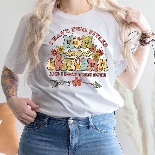 Eu Tenho Dois Títulos Mãe E Vovó T-Shirt (Criador carregado)