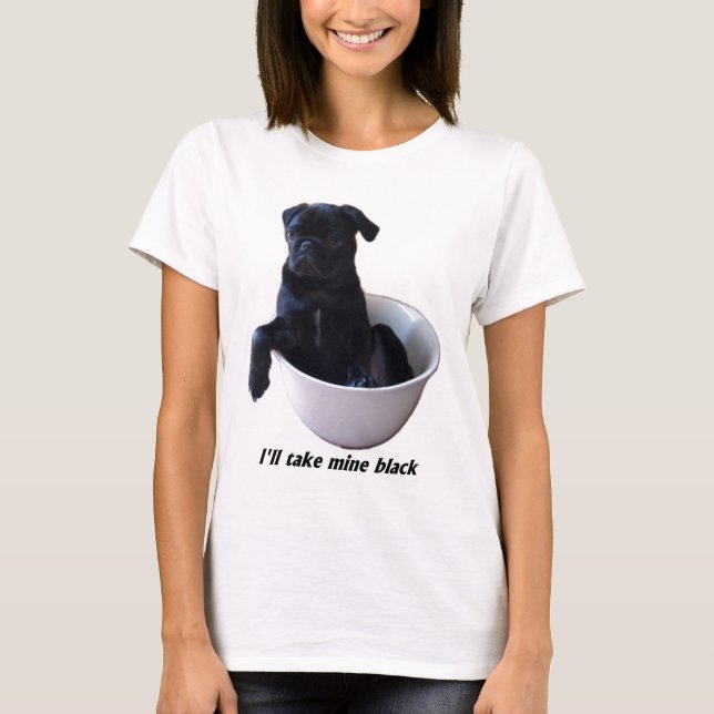 Eu tomarei meus pretos - t-shirt preto do Pug (Frente)