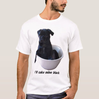 Eu tomarei meus pretos - t-shirt preto do Pug