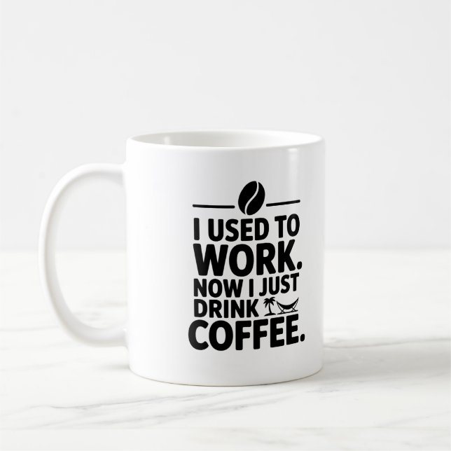 Eu Trabalhava Agora Eu Só Bebo Uma Caneca De Café  (Esquerda)