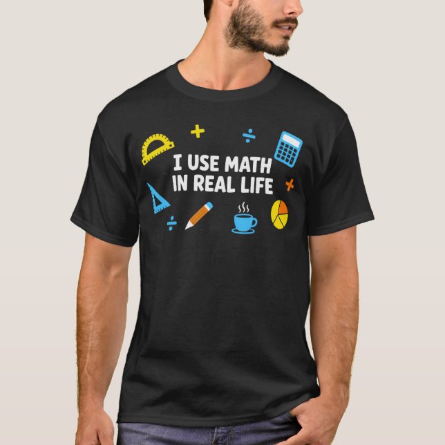 Eu Uso Matemática Na Vida Real Camiseta Divertida  (Frente)