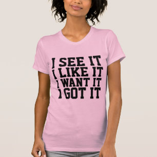 EU VEJO, GOSTO, QUERO, TENHO T-Shirts
