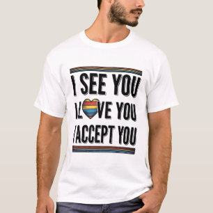 Eu Vejo Você Ama Você Aceita Você Orgulho Camisa D