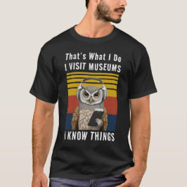 Eu Visito Museus E Sei Coisas Em T-Shirt