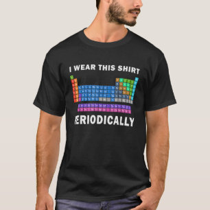 Eu Visto Essa Camisa Periodicamente Engraçada Tee 