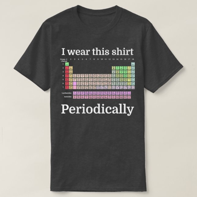 Eu Visto Esta Camisa PeriodicamenteTShirt (Frente do Design)