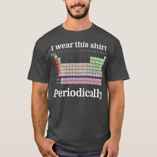 Eu Visto Esta Camisa PeriodicamenteTShirt