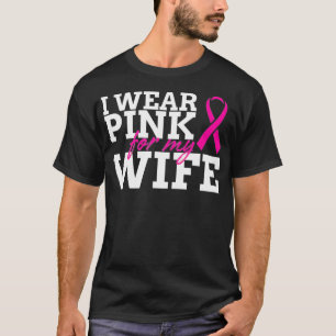 Eu Visto Rosa Para A Minha Esposa - Camisa De Canc