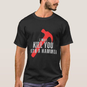 Eu vou te matar com uma camisa engraçada de martel
