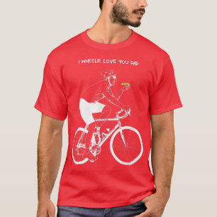 Eu Wheelie Te Amo Pai T-Shirt