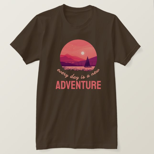 Every Day Is A New Adventure T-Shirt (Frente do Design)