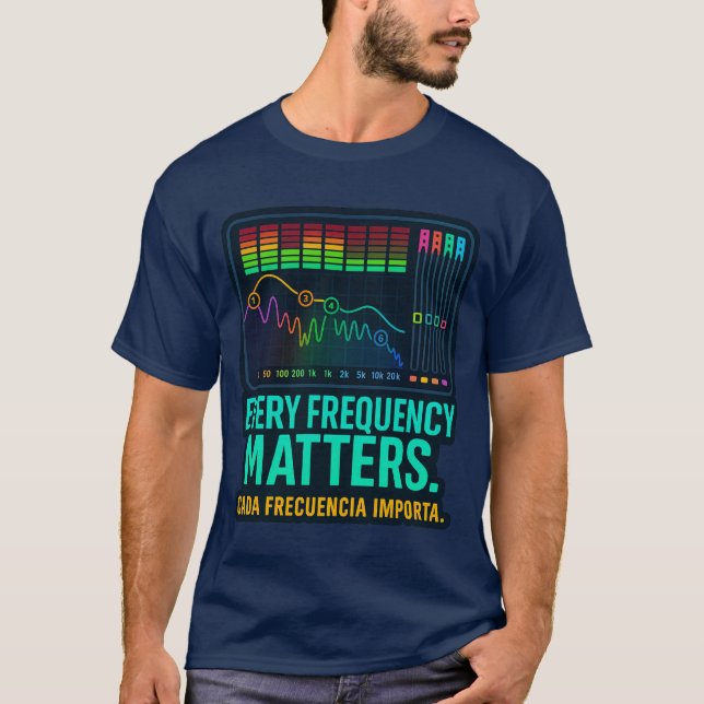 Every Frequency Matters – Music Producer T-Shirt (Frente)