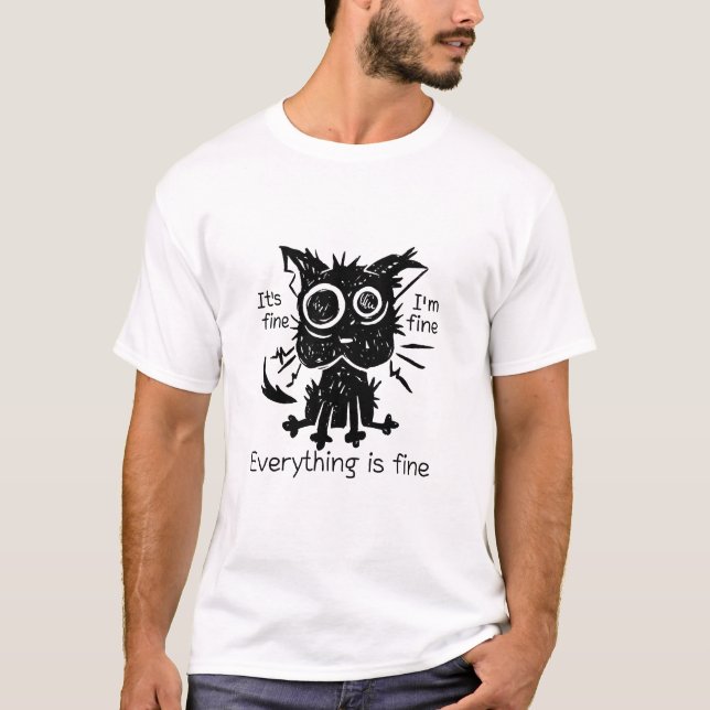 Everything Is Fine Funny Shaggy Cat T-Shirt (Frente)