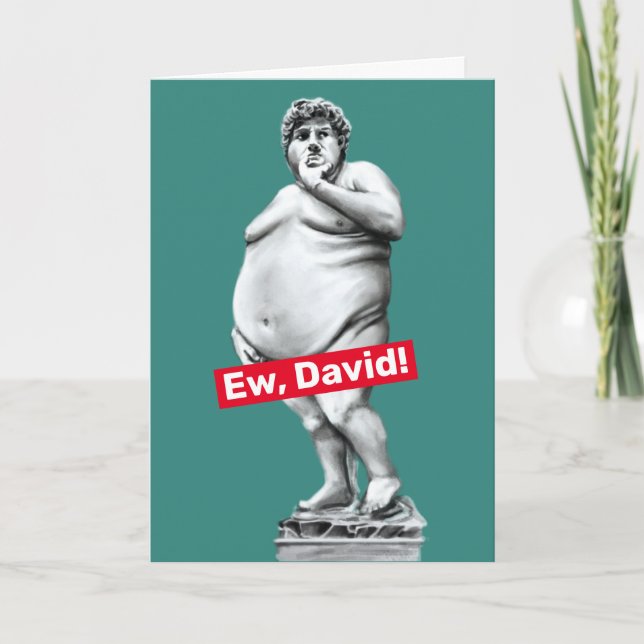 Ew David - Estátua Engraçada de Gordura do Cartão  (Frente)