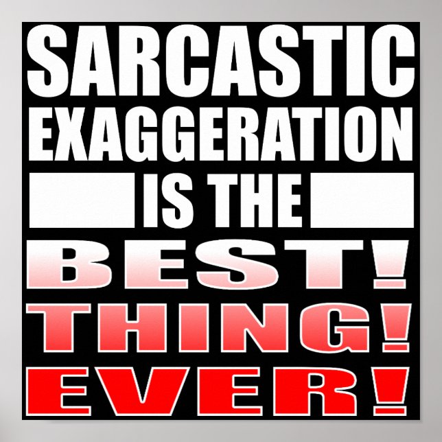Exagero Sarcástico Placa de Poster Divertido Citaç (Frente)