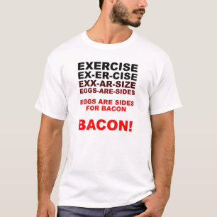 Exercize = Bacon Camiseta Divertida