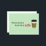 Fa la latte Funny Café - Cartão de Feriado<br><div class="desc">Adicione um pedaço de personalidade ao seu cartão de férias. design simples e humorístico com "Fa la la la la la la latte",  seus clientes vão entender e apreciar. Um fundo verde com tipografia moderna.
Personalize com seu nome comercial de café.</div>