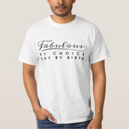 Fabuloso por escolha, gay por nascimento T-Shirt