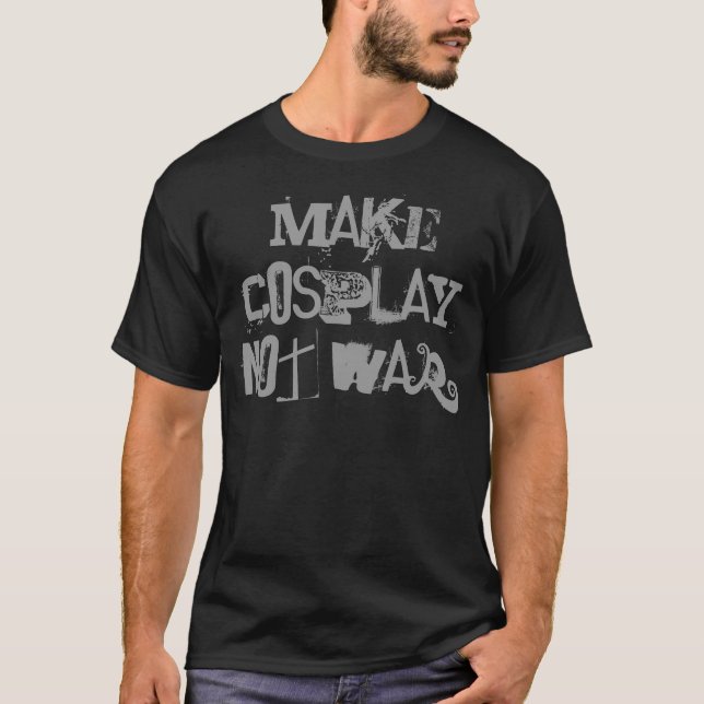 Faça a guerra de Cosplay não! T-shirt (Frente)